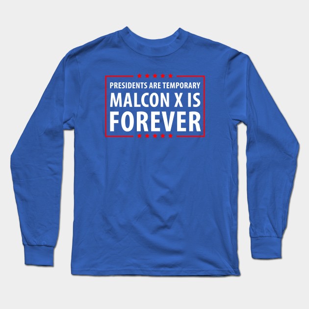 Presidents are temporary Malcon is Forever. Long Sleeve T-Shirt by gastaocared